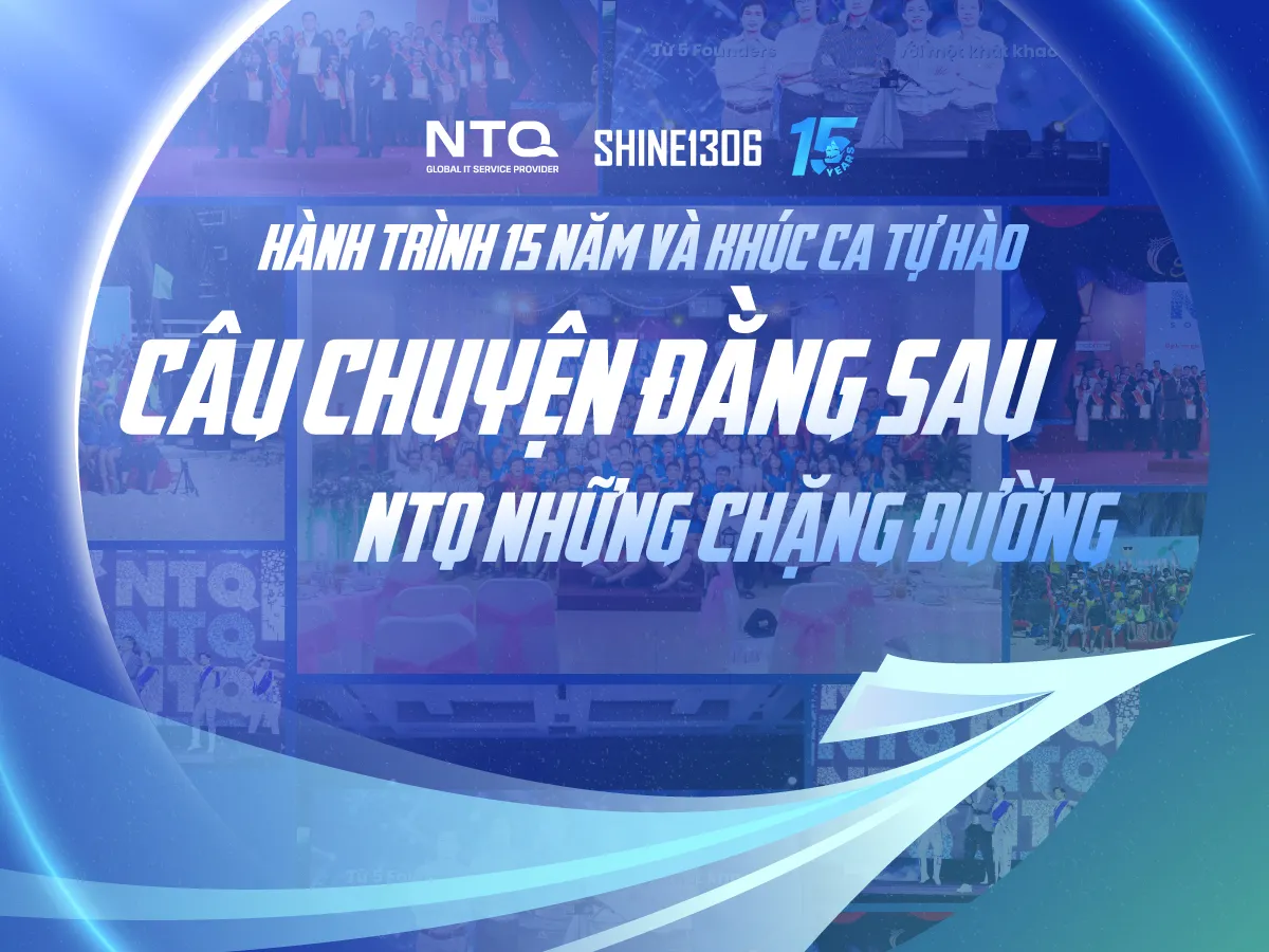HÀNH TRÌNH 15 NĂM VÀ KHÚC CA TỰ HÀO: CÂU CHUYỆN ĐẰNG SAU "NTQ NHỮNG CHẶNG ĐƯỜNG"